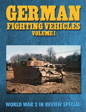 German Fighting Vehicles Volume 1 de Ray Merriam