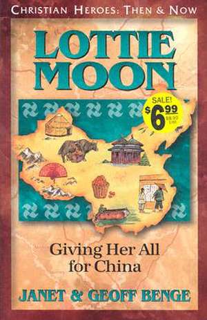 Lottie Moon: Giving Her All for China de Janet Benge