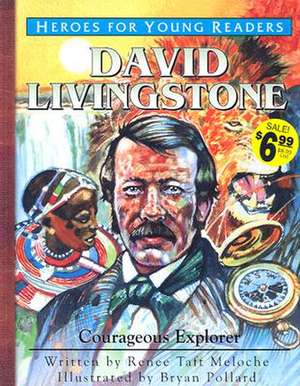 David Livingstone: Courageous Explorer de Renee Meloche