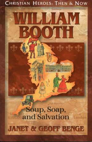 William Booth: Soup, Soap, and Salvation de Janet Benge