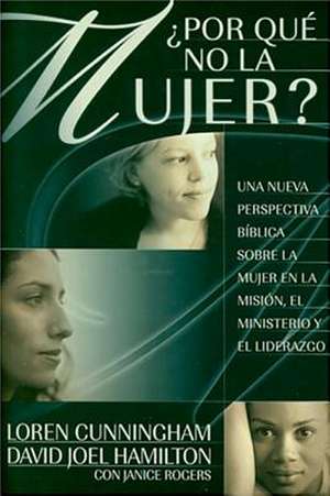 Why Not Women: Por Que No la Mujer? de Loren Cunningham