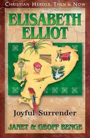 Elisabeth Elliot: Joyful Surrender de Janet Benge