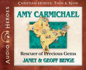 Amy Carmichael: Rescuer of Precious Gems (Audiobook) de Janet Benge