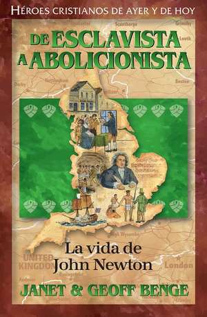 Spanish - Ch - John Newton: de Esclavista a Abolicionista de Janet &. Geoff Benge