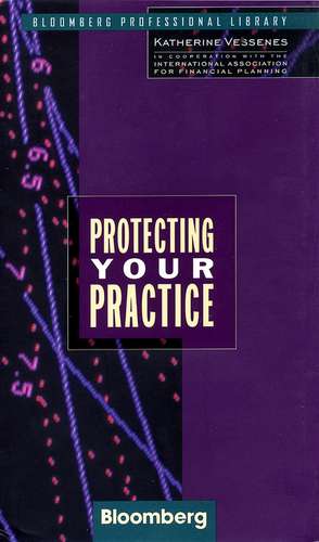 Protecting Your Practice de K Vessenes