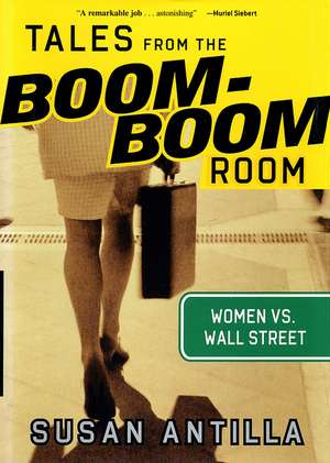 Tales from the Boom–Boom Room: Women vs. Wall Street de Susan Antilla