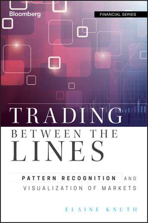 Trading Between the Lines – Pattern Recognition and Visualization of Markets de E Knuth