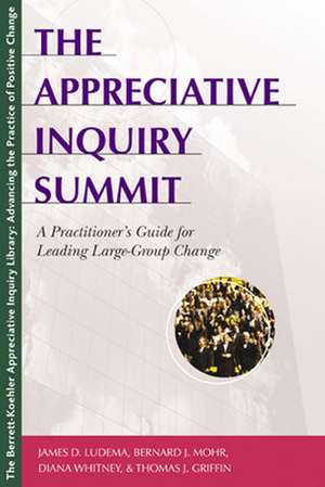 The Appreciative Inquiry Summit - A Practioner's Guide for Leading Large-Group Change de LUDEMA