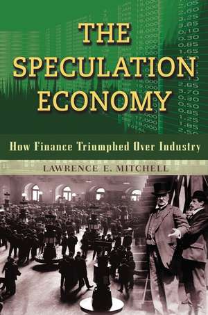 The Speculation Economy. How Finance Triumphed Over Industry de MITCHELL