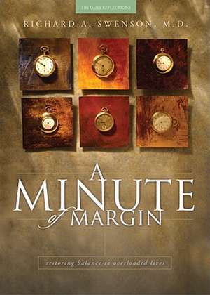 A Minute of Margin: Restoring Balance to Busy Lives - 180 Daily Reflections de Richard A. Swenson