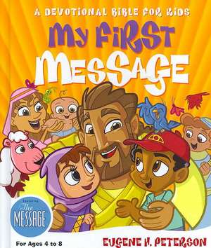 My First Message-MS: A Devotional Bible for Kids de Eugene H. Peterson