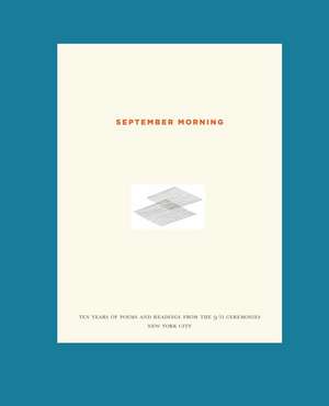 September Morning: Ten Years of Poems and Readings from the 9/11 Ceremonies New York City de Sara Lukinson