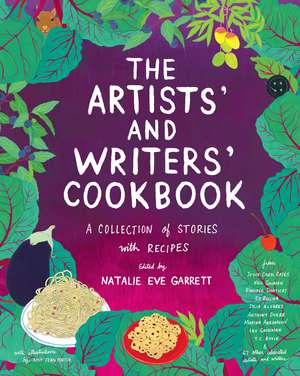 The Artists' & Writers' Cookbook: A Collection of Stories With Recipes de Natalie Eve Garrett