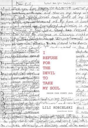 I Refuse for the Devil to Take My Soul: Inside Cook County Jail de Holzer-Glier Lilli