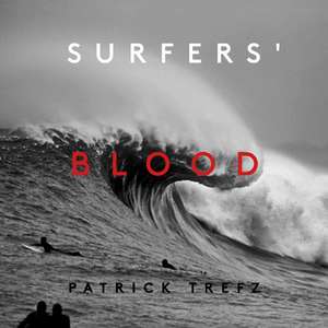 Surfers' Blood de Patrick Trefz