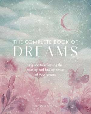 The Complete Book of Dreams de Stephanie Gailing