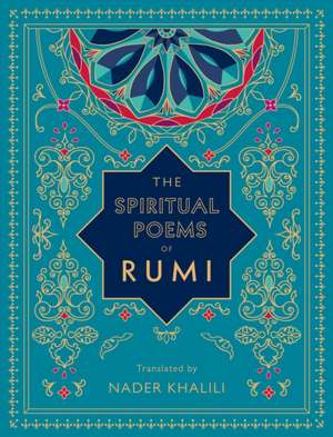 The Spiritual Poems of Rumi de Nader Khalili