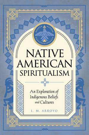 Native American Spiritualism de L. M. Arroyo