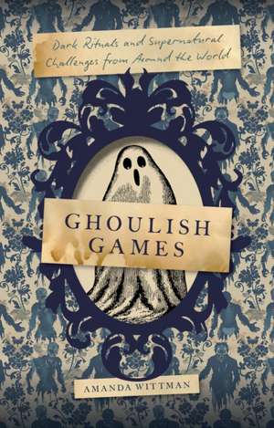 Ghoulish Games de Amanda Wittman