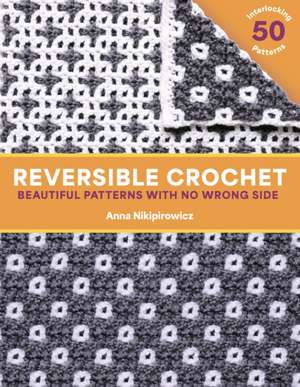 Reversible Crochet de Anna Nikipirowicz