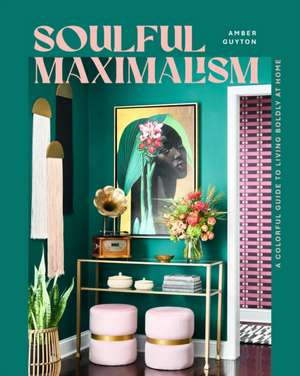 Soulful Maximalism de Amber Guyton