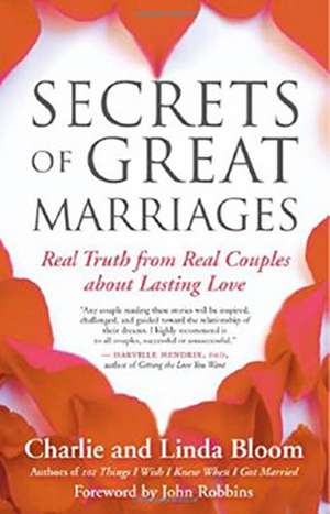 Secrets of Great Marriages: Real Truth from Real Couples about Lasting Love de Linda Bloom