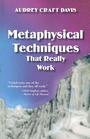 Metaphysical Techniques That Really Work de Audrey Craft Davis