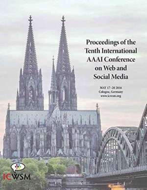 Proceedings of the Tenth International AAAI Conference on We