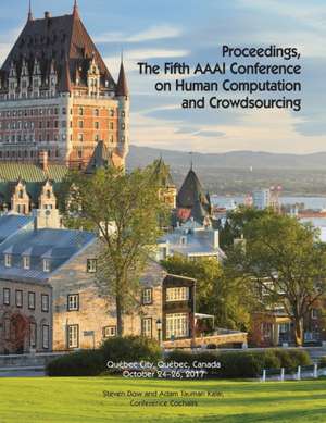 Proceedings, The Fifth AAAI Conference on Human Computation and Crowdsourcing (HCOMP 2017) de Steven Dow