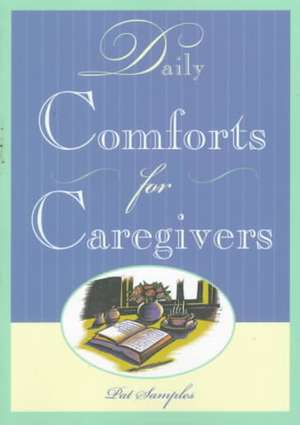 Daily Comforts for Caregivers de Pat Samples