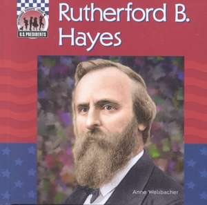 Rutherford B Hayes de Anne Welsbacher