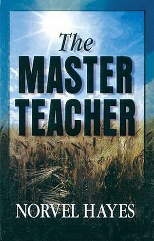 The Master Teacher de Norvel Hayes