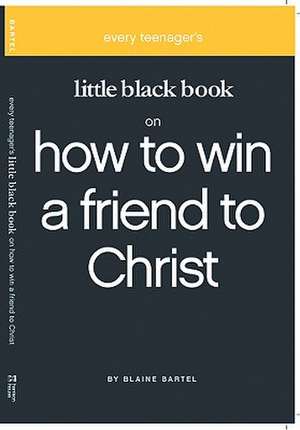 Little Black Book on How to Win a Friend to Christ de Blaine Bartel