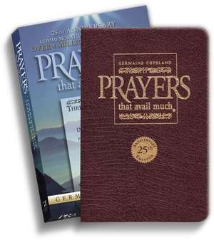 Prayers That Avail Much 25th Anniversary Commemorative Burgundy Leather: Three Bestselling Works in One Volume de Germaine Copeland