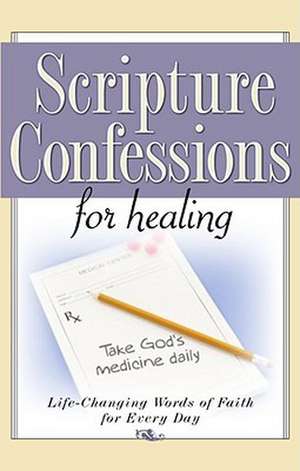 Scripture Confessions for Healing de Harrison House