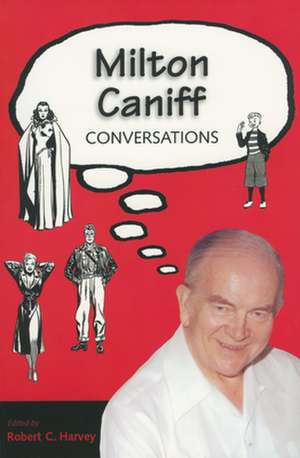 Milton Caniff: Conversations de Milton Arthur Caniff