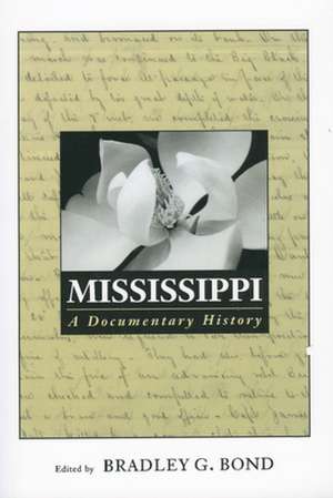 Mississippi: A Documentary History de Bradley G. Bond