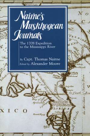 Nairne's Muskhogean Journals: The 1708 Expedition to the Mississippi River de Thomas Nairne