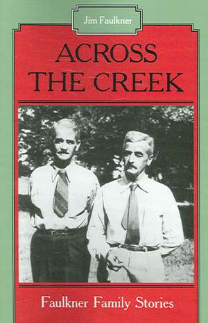 Across the Creek: Faulkner Family Stories de Jim Faulkner