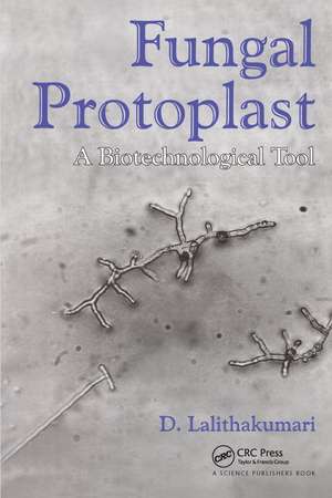 Fungal Protoplast: A Biotechnological Tool de D Lalithakumari