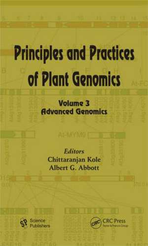 Principles and Practices of Plant Genomics, Volume 3: Advanced Genomics de Chittaranjan Kole