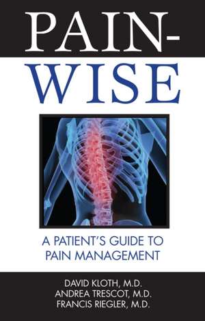 Pain-Wise: A Patient's Guide to Pain Management de David Kloth