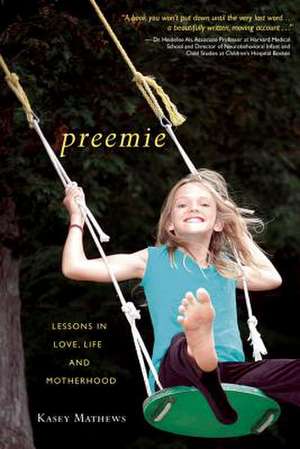 Preemie: Lessons in Love, Life, and Motherhood de Kasey Mathews