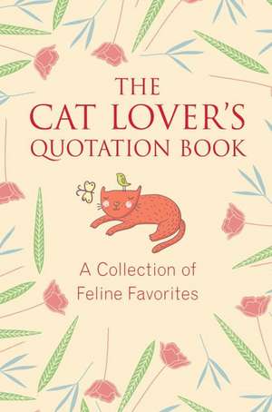 The Cat Lover's Quotation Book: A Collection of Feline Favorites de Jo Brielyn