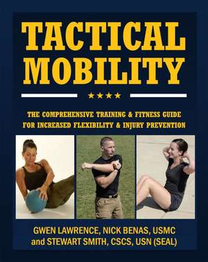 Tactical Mobility: The Comprehensive Training & Fitness Guide for Increased Performance & Injury Prevention de Nick Benas