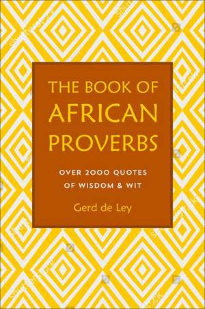 The Book of African Proverbs de Gerd de Ley