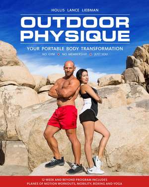 Outdoor Physique: Your Portable Body Transformation de Hollis Lance Liebman