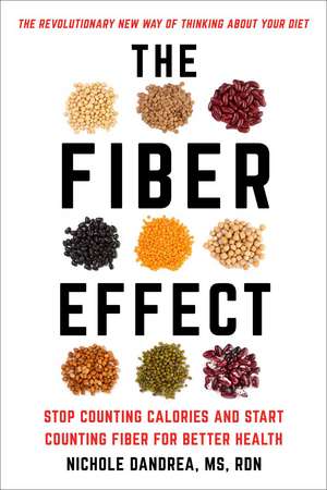 The Fiber Effect: Stop Counting Calories and Start Counting Fiber for Better Health de Nichole Dandraea-Russert