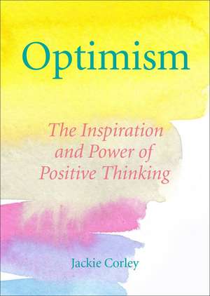 The Optimism Book of Quotes: Words to Inspire, Motivate & Create a Positive Mindset de Jackie Corley