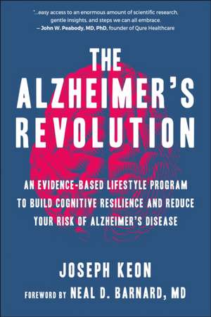 The Alzheimer's Revolution: An Evidence-Based Lifestyle Program to Build Cognitive Resilience And Reduce You r Risk of Alzheimer's Disease de Joseph Keon